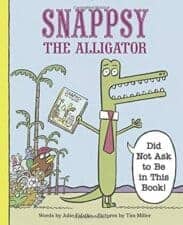 Latest Picture Books Starring Animal Characters Snappsy The Alligator Did Not Ask to Be in This Book Latest Picture Books Starring Animal Characters