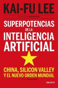 Superpotencias de la inteligencia artificial. Kay-Fu Lee