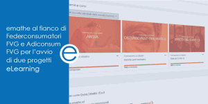 emathe al fianco di Federconsumatori FVG e Adconsum FVG per 2 progetti eLearning