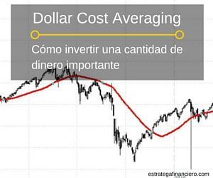 Dollar Cost Averaging - como invertir una cantidad de dinero importante
