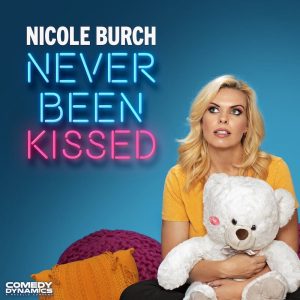 COMEDY DYNAMICS TO RELEASE NICOLE BURCH: NEVER BEEN KISSED 1 NicoleBurch NeverBeenKissed Comedy StandUpComedy ComedyDynamics