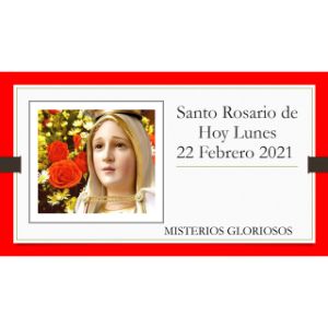 Santo Rosario de Hoy Lunes 22 Febrero 2021 Misterios Gozosos