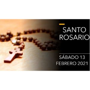 Santo Rosario de Hoy Sábado 13 Febrero 2021