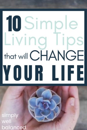 Simple Living Tips to Change Your Life