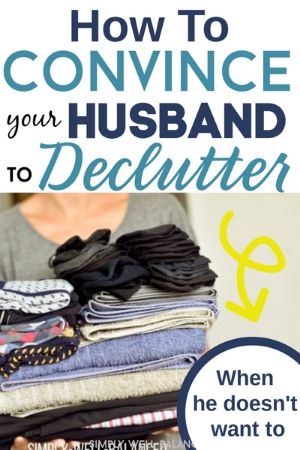 How to convince your husband to declutter his stuff