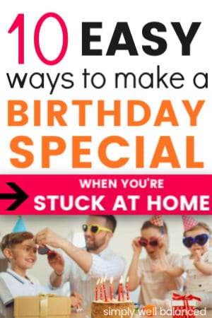 10 ways to celebrate a kids birthday at home