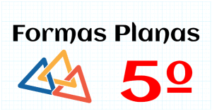 FORMAS PLANAS - EDUCACION PRIMARIA 5º