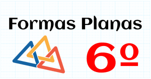 FORMAS PLANAS - EDUCACION PRIMARIA 6º