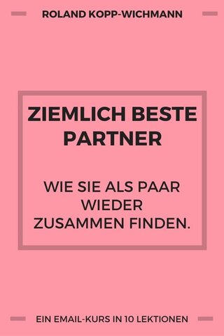beziehungsprobleme, ziemlich beste partner, emailkurs, kopp-wichmann