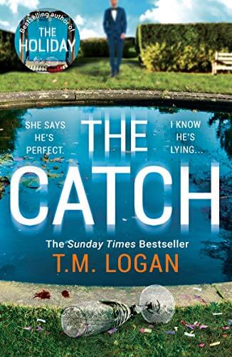 The Catch by T.M Logan Book Review- He caught me watching, and our eyes met. That was when it hit me. There was something not quite right about my daughter's new boyfriend . . .
