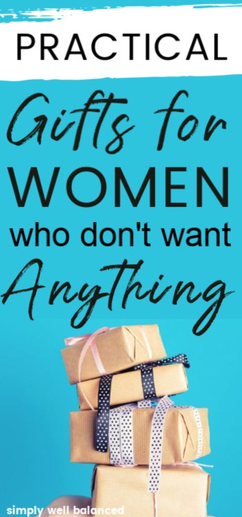 Practical Gifts for the Woman who wants nothing.