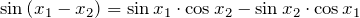 Rendered by QuickLaTeX.com \displaystyle \sin \left( {{x}_{1}}-{{x}_{2}} \right)=\sin {{x}_{1}}\cdot \cos {{x}_{2}}-\sin {{x}_{2}}\cdot \cos {{x}_{1}}