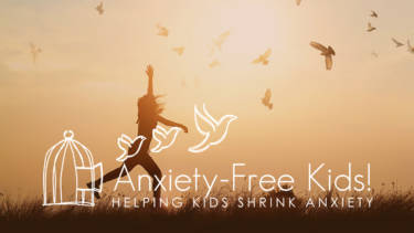 Anxiety-Free Kids! HelpingKids Shrink Anxiety