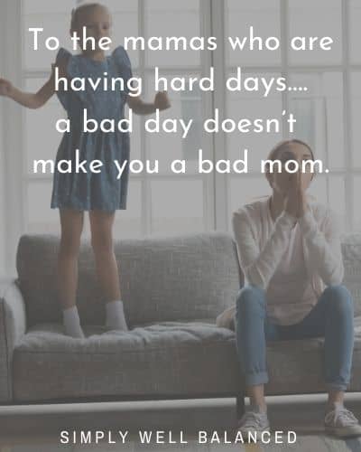 Realistic quotes about motherhood | : "To the mamas who are having hard days....a bad day doesn't make you a bad mom."