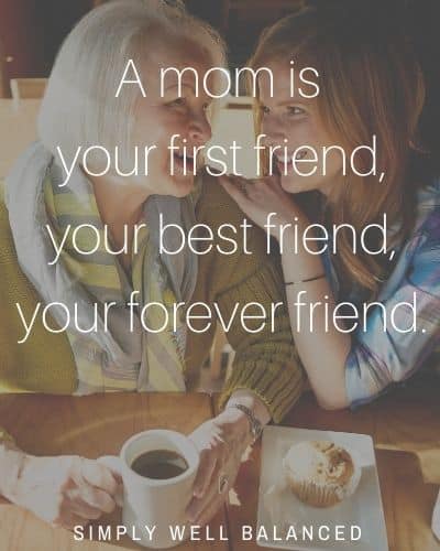 Mom best friend quote | "A mom is your first friend, your best friend, your forever friend."