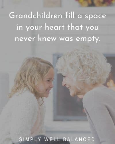 Short grandchildren quotes | “Grandchildren fill a space in your heart that you never knew was empty.”