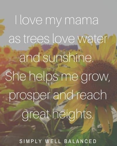 I love my mama quote | "I love my mama as trees love water and sunshine. She helps me grow, prosper and reach great heights."