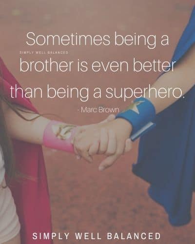 Quotes for brothers | “Sometimes being a brother is even better than being a superhero.” - Marc Brown