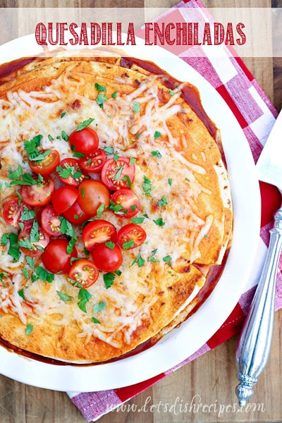 Quesadilla Enchiladas