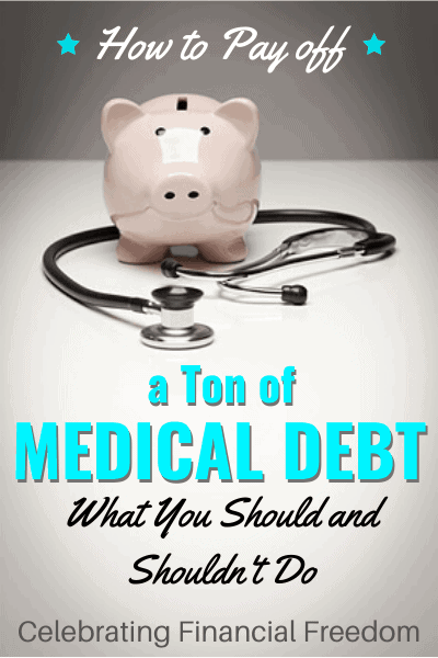 How to Pay off a Ton of Medical Debt- What You Should (and Shouldn’t) Do