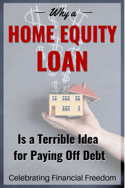 Why a Home Equity Loan is a Terrible Idea for Paying Off Debt
