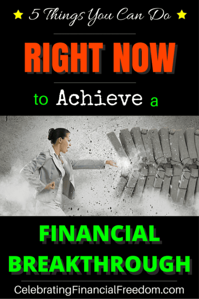 5 Things You Can Do Right Now to Get Your Financial Breakthrough