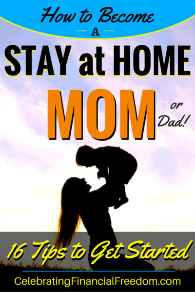 How to Become a Stay at Home Mom or Dad- 16 Tips