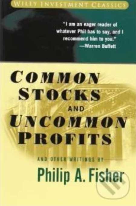 Philip A. Fisher: Common Stocks and Uncommon Profits and Other Writings