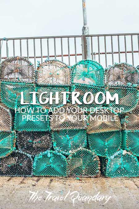 How To Add Lightroom Presets To Your Mobile2 Green and grey fishing nets piled up on the harbour at Isle of Skye, Scotland, United Kingdom