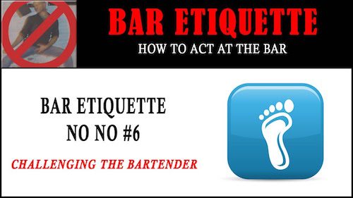 bar etiquette - challenging the bartender