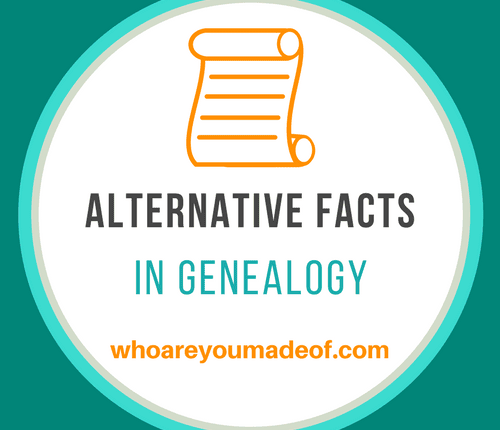 Alternative Facts in Genealogy