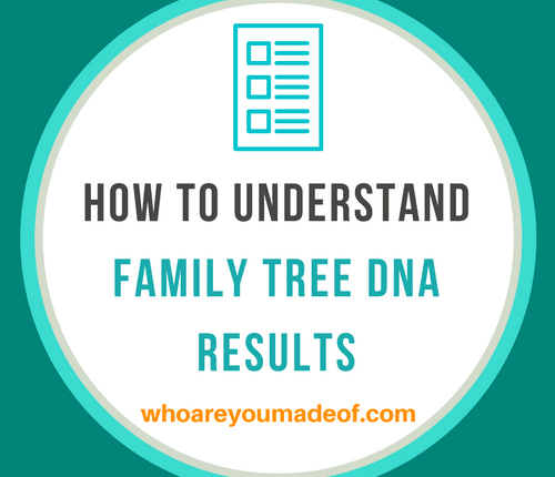 How to understand family tree DNA results