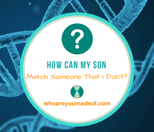 How Can My Son Match Someone That I Don't_