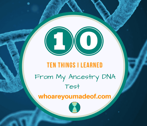 Ten Things I Learned From My Ancestry DNA Test