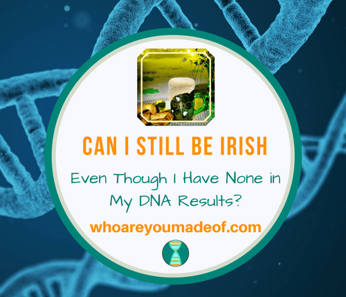 Can I Still Be Irish Even Though I Have None in My DNA Results_