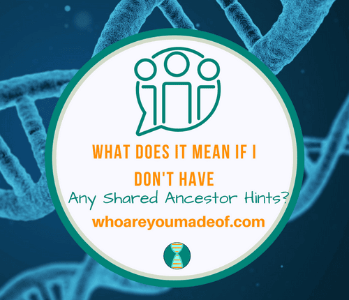 What Does It Mean if I Don't Have Any Shared Ancestor Hints_