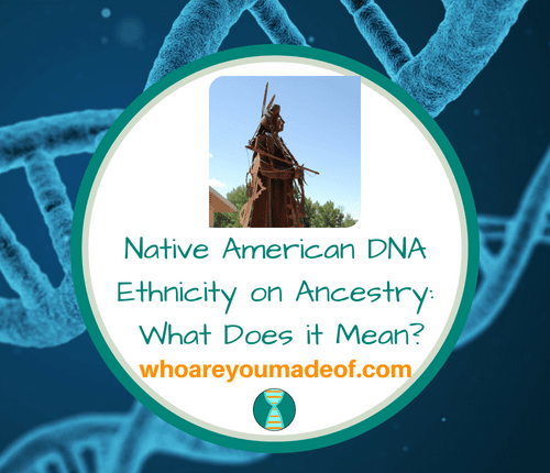 Native American DNA Ethnicity on Ancestry_ What Does it Mean_