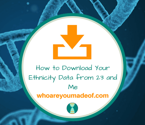 How to Download Your Ethnicity Data from 23 and Me