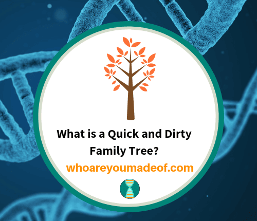 What is a Quick and Dirty Family Tree_