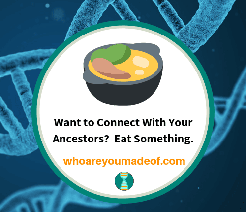 Want to Connect With Your Ancestors_ Eat Something.
