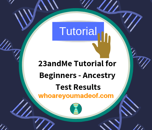 23andMe Tutorial for Beginners - Ancestry Test Results