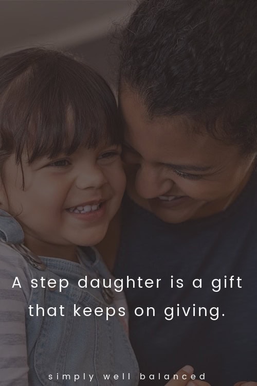 Step daughter Quotes "A step daughter is a gift that keeps on giving."