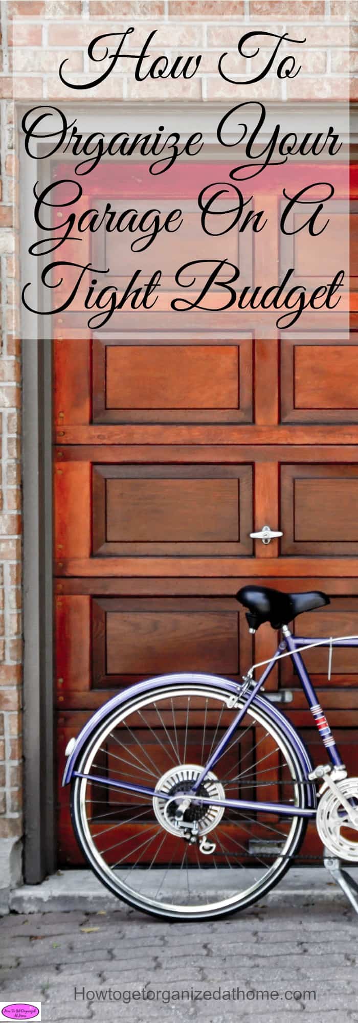 How To Organize Your Garage On A Tight Budget How to organize your garage on a tight budget is possible, you just need to think creatively and use the vertical space to fullest potential.