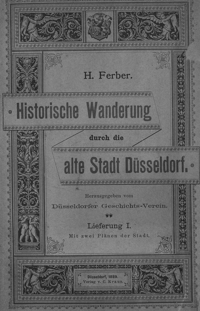 Heinrich Ferber "Historische Wanderungen durch alte Stadt Düsseldorf" erschienen in Düsseldorf im Jahr 1889 Heinrich Ferber /Wanderung