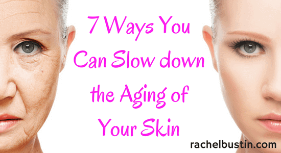 7 Ways You Can Slow down the Aging of Your Skin