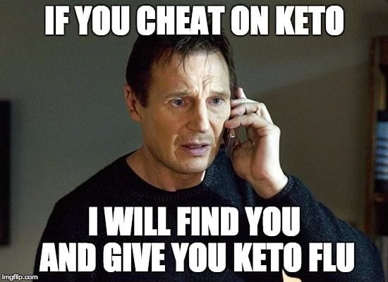 Funny KETO Memes - Ketogenic Diet Jokes, Puns and LOLS 7 keto meme says if you cheat on keto i will find you and give you keto flu
