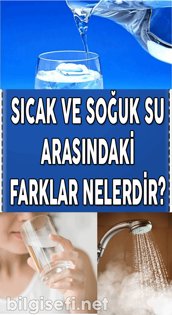 Sıcak ve soğuk su arasındaki farklar nelerdir?