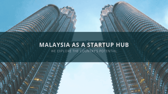 Why Malaysia is Fast Becoming Asia’s Next Startup Hub (source: special) Why Malaysia is Fast Becoming Asia’s Next Startup Hub