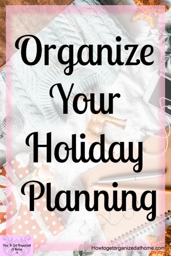 10 Simple And Easy Steps That Will Organize Your Holiday Planning! Get ready for the holiday’s now! These 10 simple steps will help you organize your entire holiday! Reduce the stress that you feel and know what you need to do!