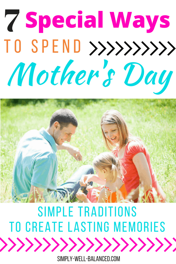 Fun Mother's Day Traditions you can start with your family. Celebrate Mother's Day and creating lasting memories with annual traditions you can do together. Non-present Mother's Day gift ideas that are simple and mom will love! #mothersday #familytraditions #familyfun
